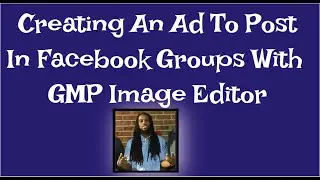 Creating An Ad To Post In Facebook Groups With GMP Image Editor