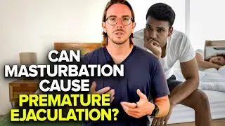 Does Masturbation Cause Premature Ejaculation? (The Truth)
