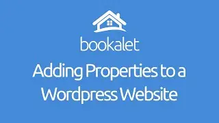Adding Properties to Wordpress Guide | Online Booking Management | Bookalet