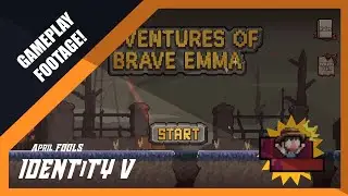 IDENTiTY V | ADVENTURES OF BRAVE EMMA | APRILS FOOLS | NETEASE STRIKES AGAIN...