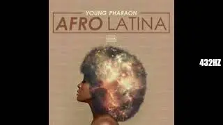YOUNG PHARAOH - Afro Latina (432hz)