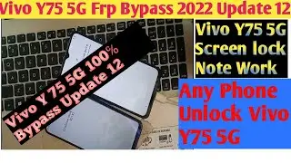 Vivo Y75 5G Frp Bypass 2022 Android 12 !! Vivo Y75 5G Google Account Bypass🏆💪Screen lock Note work