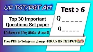 (Test No-6) UP TGT PGT Art Class in Hindi | Most Important 50 Questions For Exam | #@FOCUSONSTUDY100
