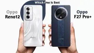 Oppo Reno 12 vs Oppo F27 Pro+