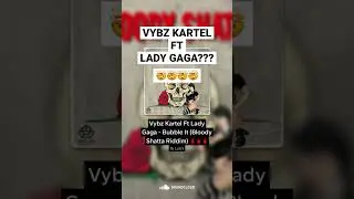 Vybz Kartel Ft Lady Gaga-Bubble It (Bloody Shatta) #dancehall