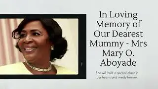 Mary Ojesanmi Aboyade passing on to glorious memories part B