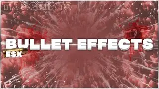 FiveM | [ESX] [Script] Bullet Effects | esx_tk_bulleteffects