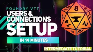 Foundry VTT Tutorial - Users & Connections Setup in 14 minutes