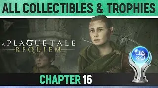 A Plague Tale: Requiem - Chapter 16 - All Collectibles & Trophies / Achievements 🏆