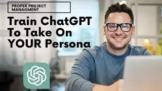 Train ChatGPT To Take On YOUR Project Manager Persona