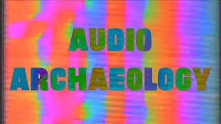 Audio Archaeology - 
