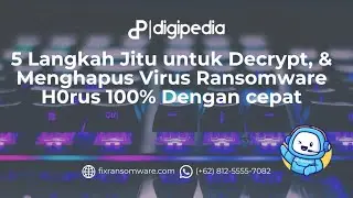 5 Langkah Jitu untuk Decrypt, & Menghapus Virus Ransomware H0rus  100% Dengan cepat