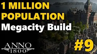 1 MILLION Population Megacity Build - Anno 1800 | All DLC No Mods | #9