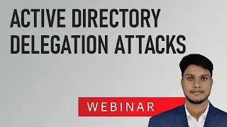 Active Directory Delegation Attacks - FULL WEBINAR | Payatu Webinar