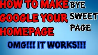How to make google your homepage and how to get rid of sweetpage.com (virus)   step by step