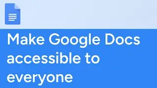 How to make Google Docs accessible to everyone