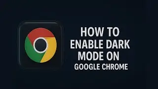 How To Enable Dark Mode On Google Chrome (Quick & Easy Guide)
