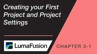 3-1 Your First Project: Creating & Project Settings in LumaFusion
