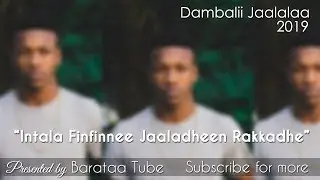 **New 2019** Dambalii Jaalalaa - Intala finfinnee jaaladhee rakkadhe
