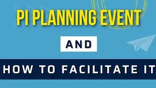 What happens during the PI Planning Event and How to facilitate it