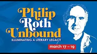 Philip Roth Unbound: Illuminating a Literary Legacy