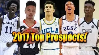 Top 10 Prospects for the 2017 NBA Draft!