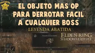 ELDEN RING DLC | El Objeto mas OP para Derrotar Cualquier Boss | Shadow Of The Erdtree #ELDENRING