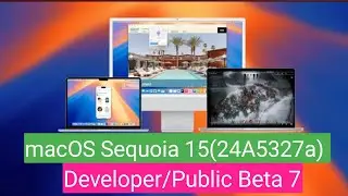 MacOS Sequoia Developer /Public Beta 7 What's new?