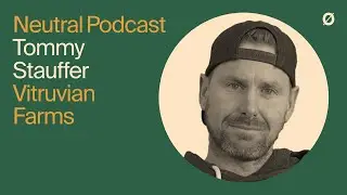 Neutral Podcast Ep 26 – Neutral Farm Vision for Multifamily | Tommy Stauffer