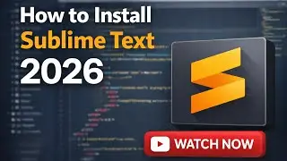 How to Install Sublime Text in 2026 | Step-by-Step Guide for Beginners (Windows, Mac, Linux)