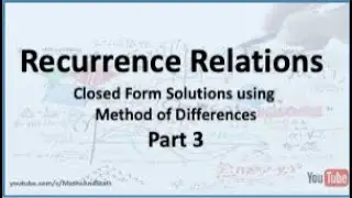 Recurrence Relations: Solving Recurrence Relations using Method of Differences - Part 3