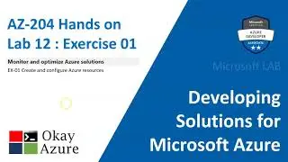 okay azure | AZ 204 | Lab 12 | Exercise 01 | Microsoft Azure | Hands on |