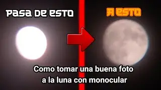 Como tomar una buena foto a la luna con monocular |TutoGDCraft