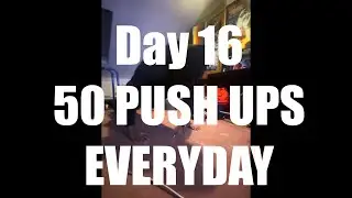 Day 16 - Doing 50 Push Ups Everyday Until I Can Do Them Without Rest