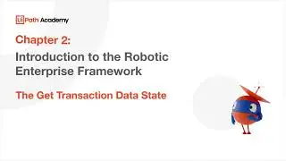 18b. Intro to the Robotic Enterprise Framework - The Get Transaction Data State