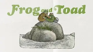 A Video Essay about Frog and Toad (don’t watch audio and video is really bad)