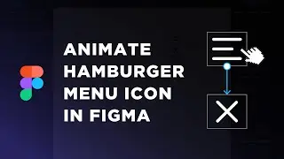 How to Animate Hamburger Menu Icon in Figma