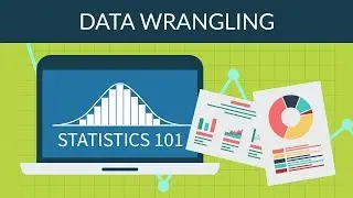 Statistics 101 - Data Wrangling
