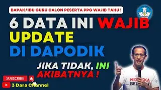 CEK 6 DATA INI DI DAPODIK. JIKA TIDAK BENAR, BISA GAGAL VERVAL DAN TIDAK TERPANGGIL PPG !