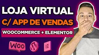 Como Criar Uma LOJA VIRTUAL no WORDPRESS com WOOCOMMERCE, ELEMENTOR e APP de Vendas (PASSO A PASSO)