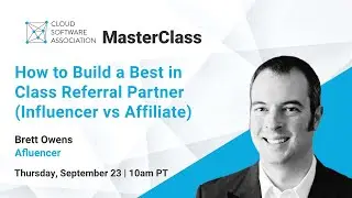 CSA Masterclass - How to Build a Best in Class Referral Partner(InfluencerVSAffiliate)wt Brett Owens