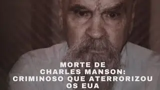 Morre Charles Manson: O criminoso que aterrorizou os EUA na década de 1960