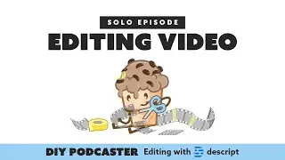 Editing Solo Video Podcast Episodes - Descript Tutorial