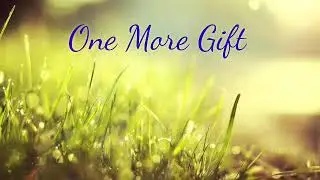 ONE MORE GIFT WITH LYRICS