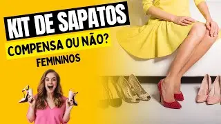 👩🏻 KIT DE SAPATOS FEMININOS COMPENSA? SÃO BONS?