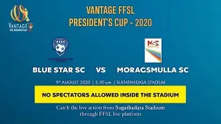 Vantage FFSL President's Cup 2020  | Blue Star SC vs Moragasmulla SC