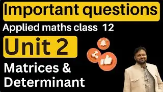 Important Question | Matrices & Determinant | Ch 3, 4 | CBSE Exam 23-24  | Applied Maths Class 12