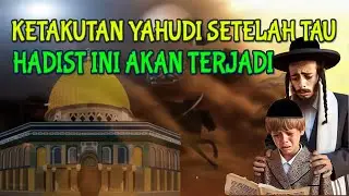 KETAKUTAN YAHUDI SETELAH TAU HADIST INI AKAN TERJADI