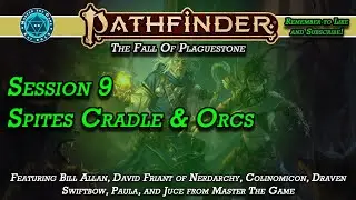 Pathfinder 2e Fall Of Plaguestone Spites Cradle & Orcs Session 9