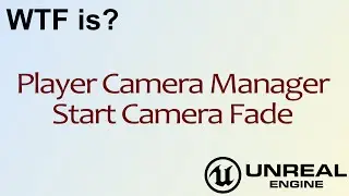 WTF Is? Start Camera Fade in Unreal Engine 4 ( UE4 )